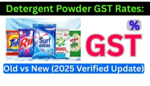 Detergent Powder GST Rates: Old vs New (2025 Verified Update)